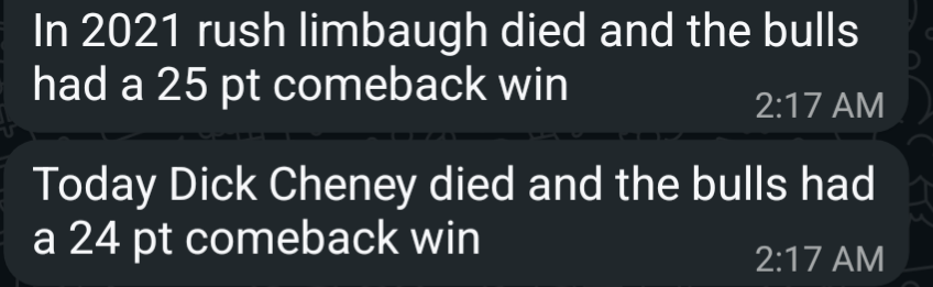 Screengrab of two text messages that read "In 3021 rush Limbaugh died and the bulls had a 25 pt comeback win." And "Today Dick Cheney died and the bulls had a 24 pt comeback win"