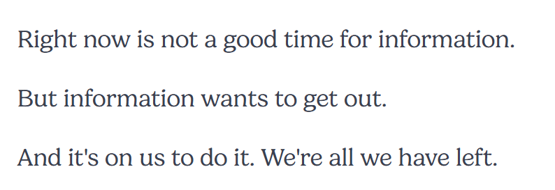 the words 'Right now is not a good time for information. But information wants to get out. And it's on us to do it. We're all we have left.'