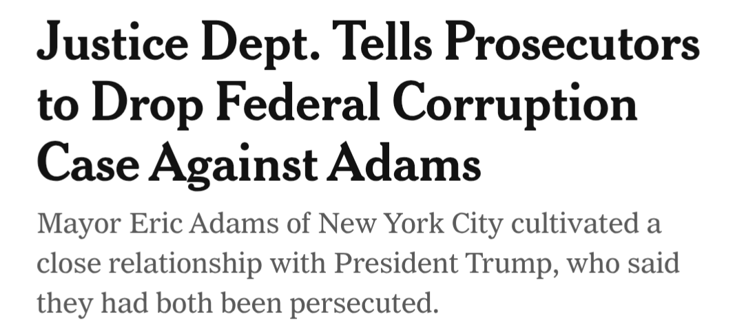 A headline reports that the Justice Department has instructed prosecutors to drop a federal corruption case against Adams, highlighting his close relationship with President Trump.